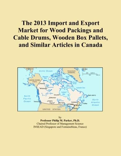 The 2013 Import and Export Market for Wood Packings and Cable Drums, Wooden Box Pallets, and Similar Articles in Canada