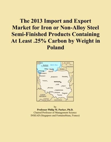 The 2013 Import and Export Market for Iron or Non-Alloy Steel Semi-Finished Products Containing At Least .25% Carbon by Weight in Poland