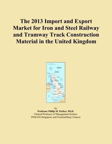 The 2013 Import and Export Market for Iron and Steel Railway and Tramway Track Construction Material in the United Kingdom