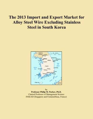 The 2013 Import and Export Market for Alloy Steel Wire Excluding Stainless Steel in South Korea