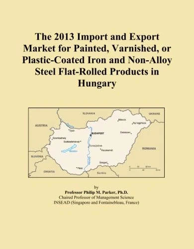 The 2013 Import and Export Market for Painted, Varnished, or Plastic-Coated Iron and Non-Alloy Steel Flat-Rolled Products in Hungary