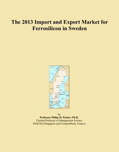The 2013 Import and Export Market for Ferrosilicon in Sweden