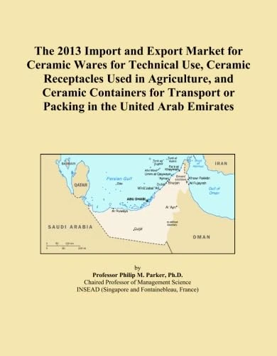 The 2013 Import and Export Market for Ceramic Wares for Technical Use, Ceramic Receptacles Used in Agriculture, and Ceramic Containers for Transport or Packing in the United Arab Emirates