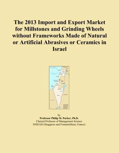 The 2013 Import and Export Market for Millstones and Grinding Wheels without Frameworks Made of Natural or Artificial Abrasives or Ceramics in Israel