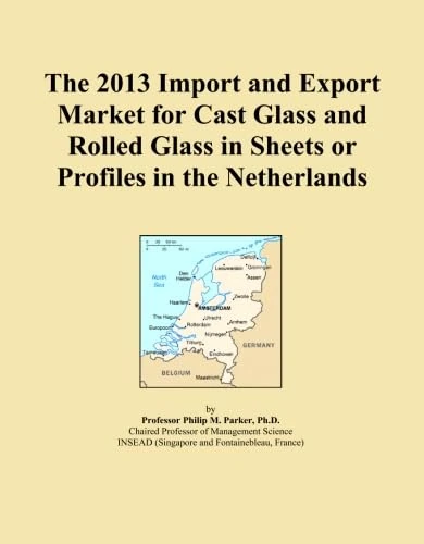 The 2013 Import and Export Market for Cast Glass and Rolled Glass in Sheets or Profiles in the Netherlands