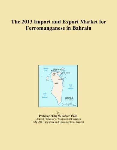 The 2013 Import and Export Market for Ferromanganese in Bahrain