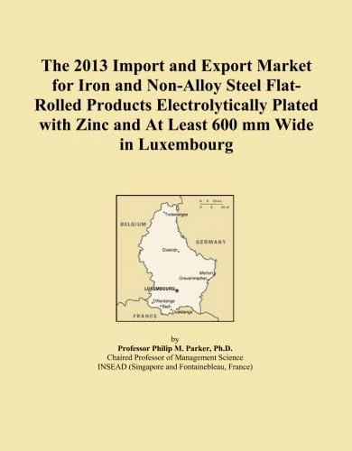The 2013 Import and Export Market for Iron and Non-Alloy Steel Flat-Rolled Products Electrolytically Plated with Zinc and At Least 600 mm Wide in Luxembourg