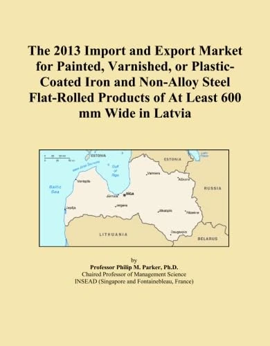 The 2013 Import and Export Market for Painted, Varnished, or Plastic-Coated Iron and Non-Alloy Steel Flat-Rolled Products of At Least 600 mm Wide in Latvia