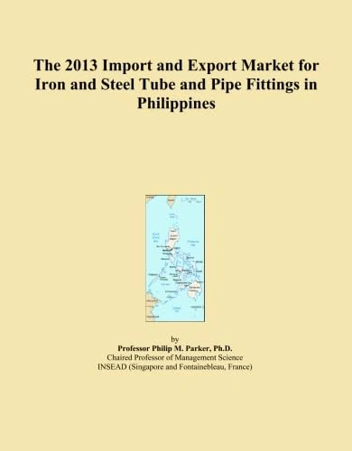 The 2013 Import and Export Market for Iron and Steel Tube and Pipe Fittings in Philippines