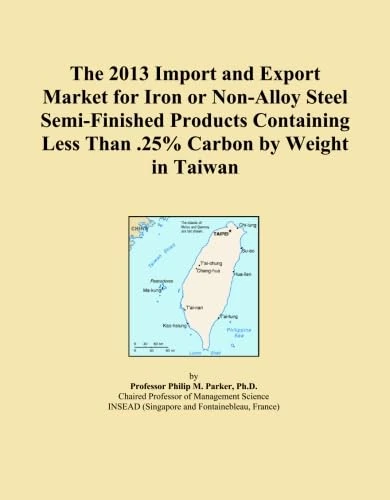 The 2013 Import and Export Market for Iron or Non-Alloy Steel Semi-Finished Products Containing Less Than .25% Carbon by Weight in Taiwan