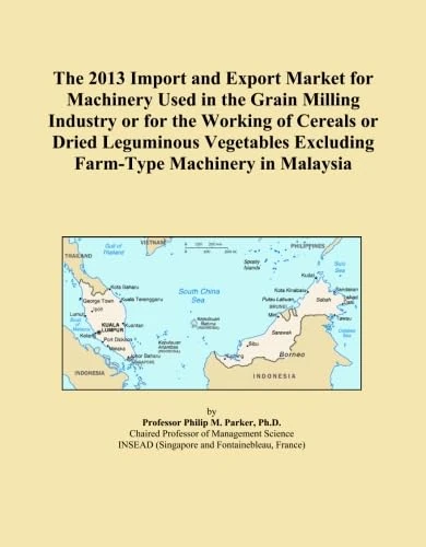 The 2013 Import and Export Market for Machinery Used in the Grain Milling Industry or for the Working of Cereals or Dried Leguminous Vegetables Excluding Farm-Type Machinery in Malaysia