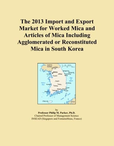 The 2013 Import and Export Market for Worked Mica and Articles of Mica Including Agglomerated or Reconstituted Mica in South Korea