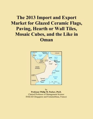 The 2013 Import and Export Market for Glazed Ceramic Flags, Paving, Hearth or Wall Tiles, Mosaic Cubes, and the Like in Oman