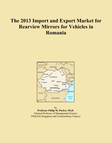 The 2013 Import and Export Market for Rearview Mirrors for Vehicles in Romania