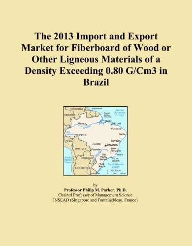 The 2013 Import and Export Market for Fiberboard of Wood or Other Ligneous Materials of a Density Exceeding 0.80 G/Cm3 in Brazil