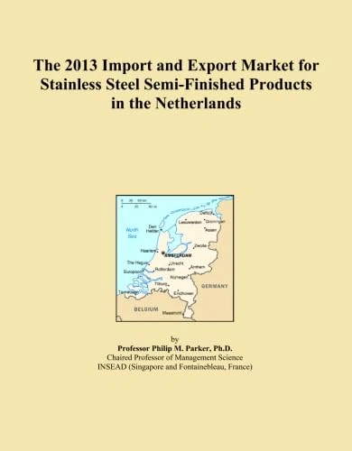 The 2013 Import and Export Market for Stainless Steel Semi-Finished Products in the Netherlands
