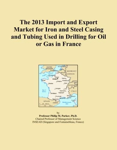 2013 Iron and Steel Casing Tubing Import Export Market France