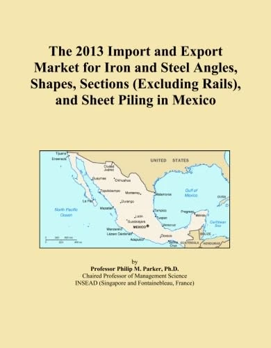 The 2013 Import and Export Market for Iron and Steel Angles, Shapes, Sections (Excluding Rails), and Sheet Piling in Mexico