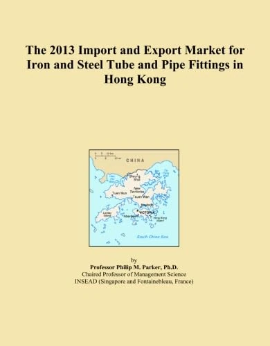 The 2013 Import and Export Market for Iron and Steel Tube and Pipe Fittings in Hong Kong