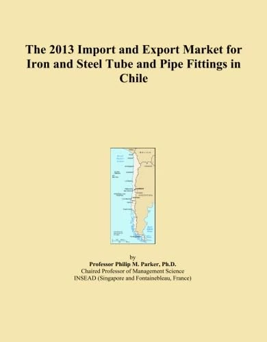 The 2013 Import and Export Market for Iron and Steel Tube and Pipe Fittings in Chile