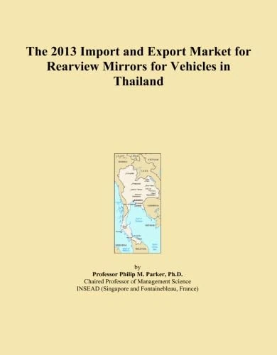 The 2013 Import and Export Market for Rearview Mirrors for Vehicles in Thailand