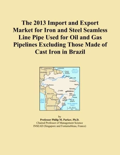 The 2013 Import and Export Market for Iron and Steel Seamless Line Pipe Used for Oil and Gas Pipelines Excluding Those Made of Cast Iron in Brazil