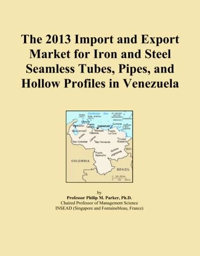 The 2013 Import and Export Market for Iron and Steel Seamless Tubes, Pipes, and Hollow Profiles in Venezuela