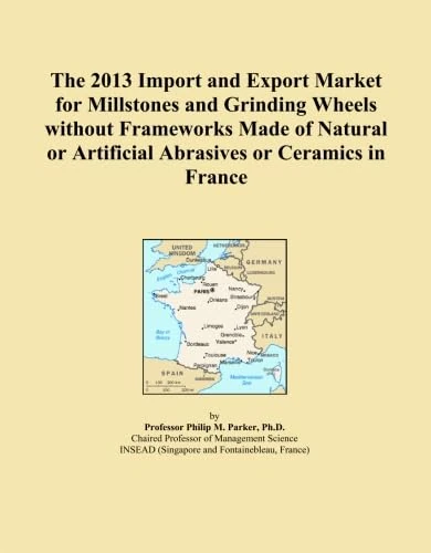The 2013 Import and Export Market for Millstones and Grinding Wheels without Frameworks Made of Natural or Artificial Abrasives or Ceramics in France