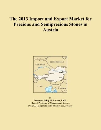 The 2013 Import and Export Market for Precious and Semiprecious Stones in Austria