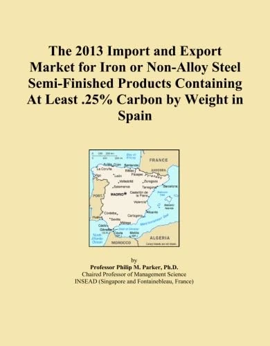 The 2013 Import and Export Market for Iron or Non-Alloy Steel Semi-Finished Products Containing At Least .25% Carbon by Weight in Spain