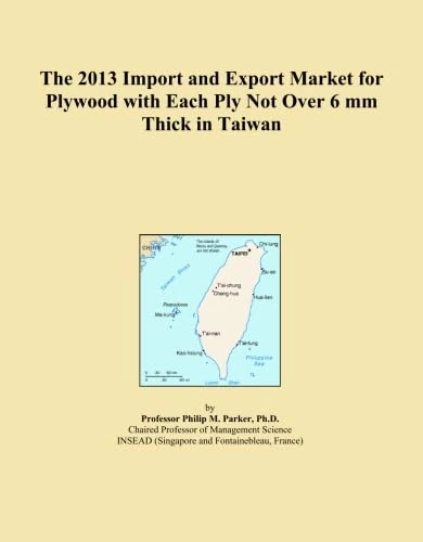 The 2013 Import and Export Market for Plywood with Each Ply Not Over 6 mm Thick in Taiwan