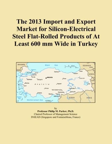 The 2013 Import and Export Market for Silicon-Electrical Steel Flat-Rolled Products of At Least 600 mm Wide in Turkey