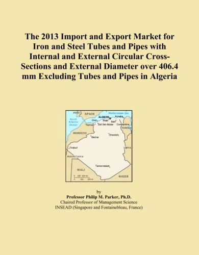 The 2013 Import and Export Market for Iron and Steel Tubes and Pipes with Internal and External Circular Cross-Sections and External Diameter over 406.4 mm Excluding Tubes and Pipes in Algeria