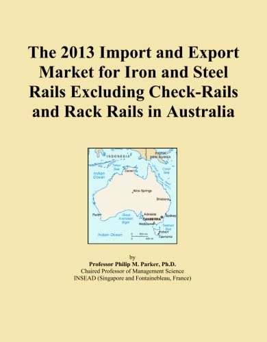 The 2013 Import and Export Market for Iron and Steel Rails Excluding Check-Rails and Rack Rails in Australia