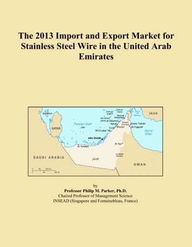 The 2013 Import and Export Market for Stainless Steel Wire in the United Arab Emirates