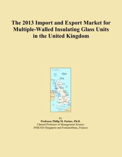 The 2013 Import and Export Market for Multiple-Walled Insulating Glass Units in the United Kingdom
