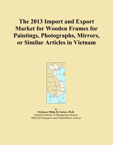 The 2013 Import and Export Market for Wooden Frames for Paintings, Photographs, Mirrors, or Similar Articles in Vietnam