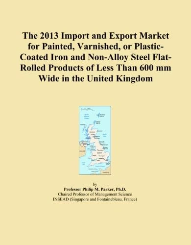 The 2013 Import and Export Market for Painted, Varnished, or Plastic-Coated Iron and Non-Alloy Steel Flat-Rolled Products of Less Than 600 mm Wide in the United Kingdom