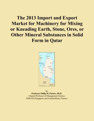 The 2013 Import and Export Market for Machinery for Mixing or Kneading Earth, Stone, Ores, or Other Mineral Substances in Solid Form in Qatar