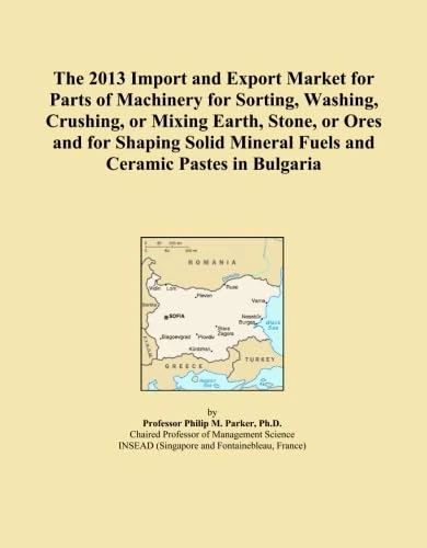 The 2013 Import and Export Market for Parts of Machinery for Sorting, Washing, Crushing, or Mixing Earth, Stone, or Ores and for Shaping Solid Mineral Fuels and Ceramic Pastes in Bulgaria