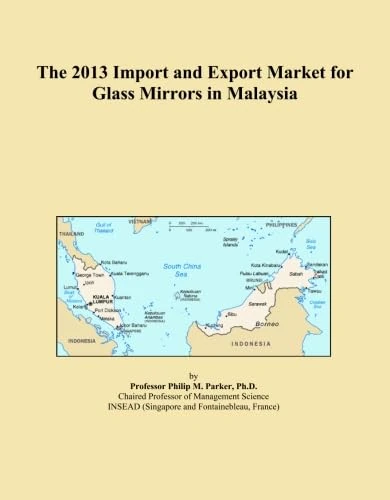 The 2013 Import and Export Market for Glass Mirrors in Malaysia