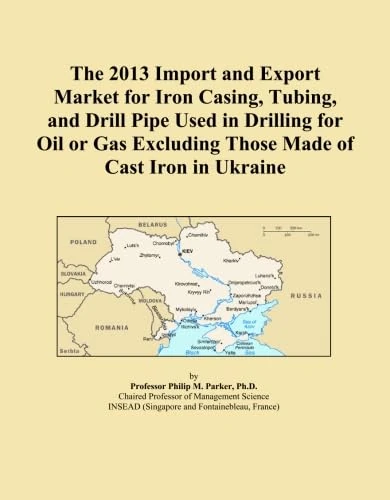 The 2013 Import and Export Market for Iron Casing, Tubing, and Drill Pipe Used in Drilling for Oil or Gas Excluding Those Made of Cast Iron in Ukraine