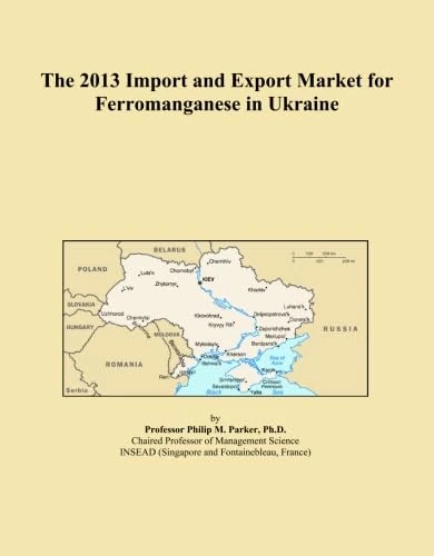The 2013 Import and Export Market for Ferromanganese in Ukraine
