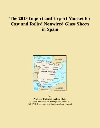 The 2013 Import and Export Market for Cast and Rolled Nonwired Glass Sheets in Spain