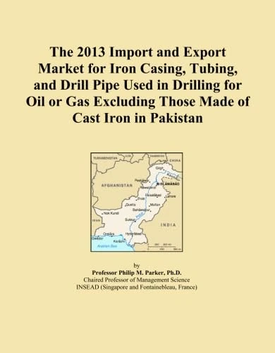The 2013 Import and Export Market for Iron Casing, Tubing, and Drill Pipe Used in Drilling for Oil or Gas Excluding Those Made of Cast Iron in Pakistan