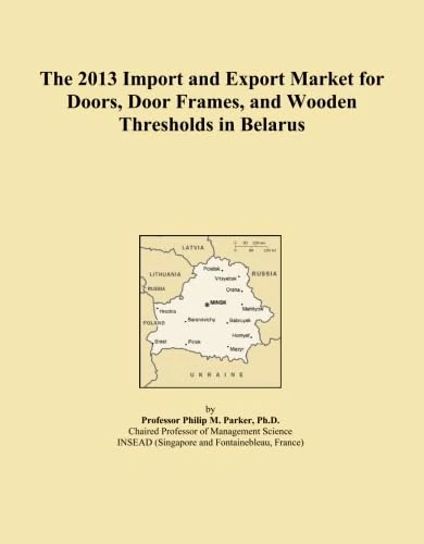 The 2013 Import and Export Market for Doors, Door Frames, and Wooden Thresholds in Belarus