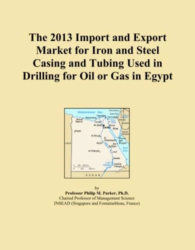 The 2013 Import and Export Market for Iron and Steel Casing and Tubing Used in Drilling for Oil or Gas in Egypt