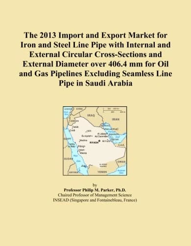 The 2013 Import and Export Market for Iron and Steel Line Pipe with Internal and External Circular Cross-Sections and External Diameter over 406.4 mm ... Excluding Seamless Line Pipe in Saudi Arabia