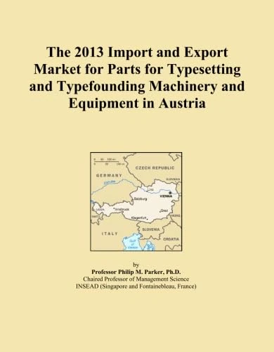 The 2013 Import and Export Market for Parts for Typesetting and Typefounding Machinery and Equipment in Austria