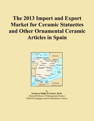 The 2013 Import and Export Market for Ceramic Statuettes and Other Ornamental Ceramic Articles in Spain